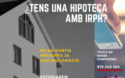Té una hipoteca referenciada a l’IRPH? Contacti amb nosaltris i reclami