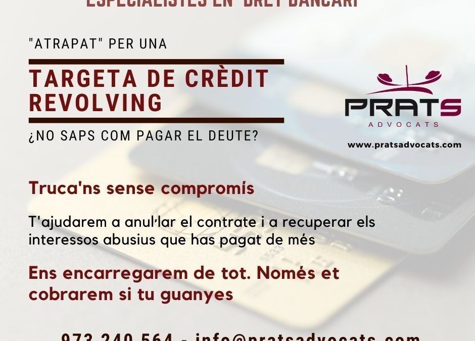 ¿Problemes amb una targeta revolving? Truca’ns, a Prats Advocats t’ajudarem en la teva reclamació