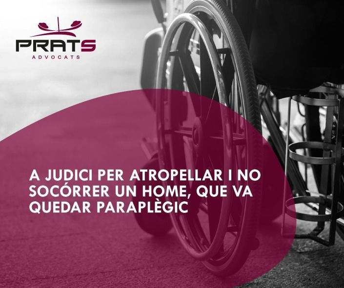 Judici contra l’autor de l’atropellament que va deixar a un home, representat per Prats Advocats, paraplègic