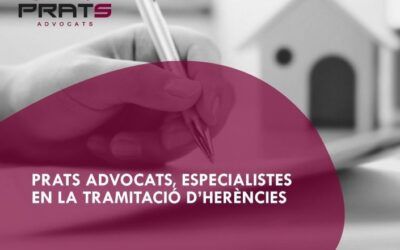 Prats Advocats, especialistes en la tramitació d’herències