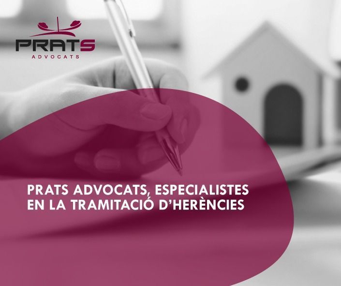 Prats Advocats, especialistes en la tramitació d’herències