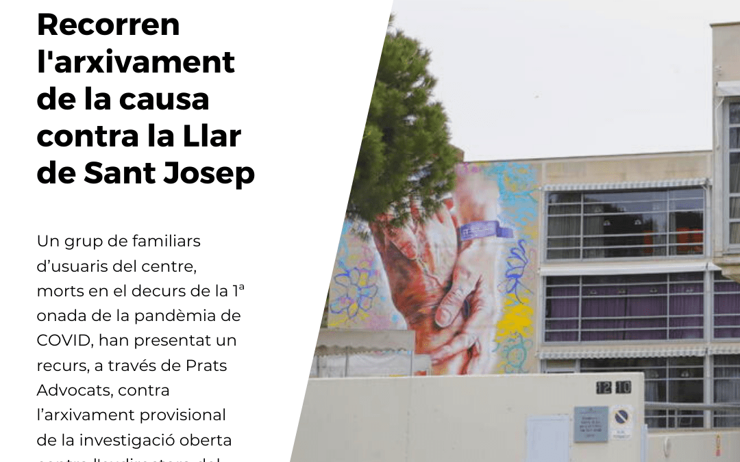 Familiars de residents morts per COVID a la residència Llar de Sant Josep, representats per Prats Advocats, recorren l’arxivament de la causa