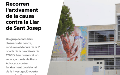 Familiars de residents morts per COVID a la residència Llar de Sant Josep, representats per Prats Advocats, recorren l’arxivament de la causa