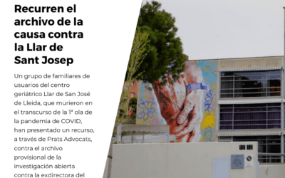 Familiares de residentes fallecidos por COVID en la residencia Llar de Sant Josep, representados por Prats Advocats, recurren el archivo de la causa
