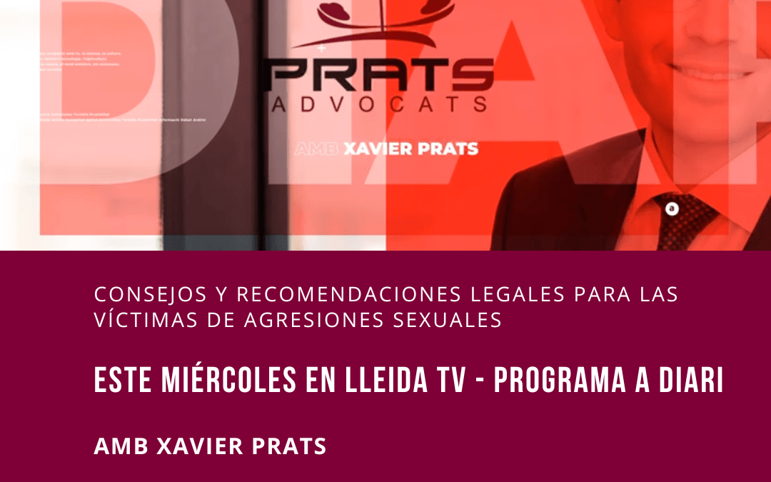 Colaboración de Xavier Prats en el programa A Diari de Lleida TV para hablar sobre el notable incremento de las agresiones sexuales