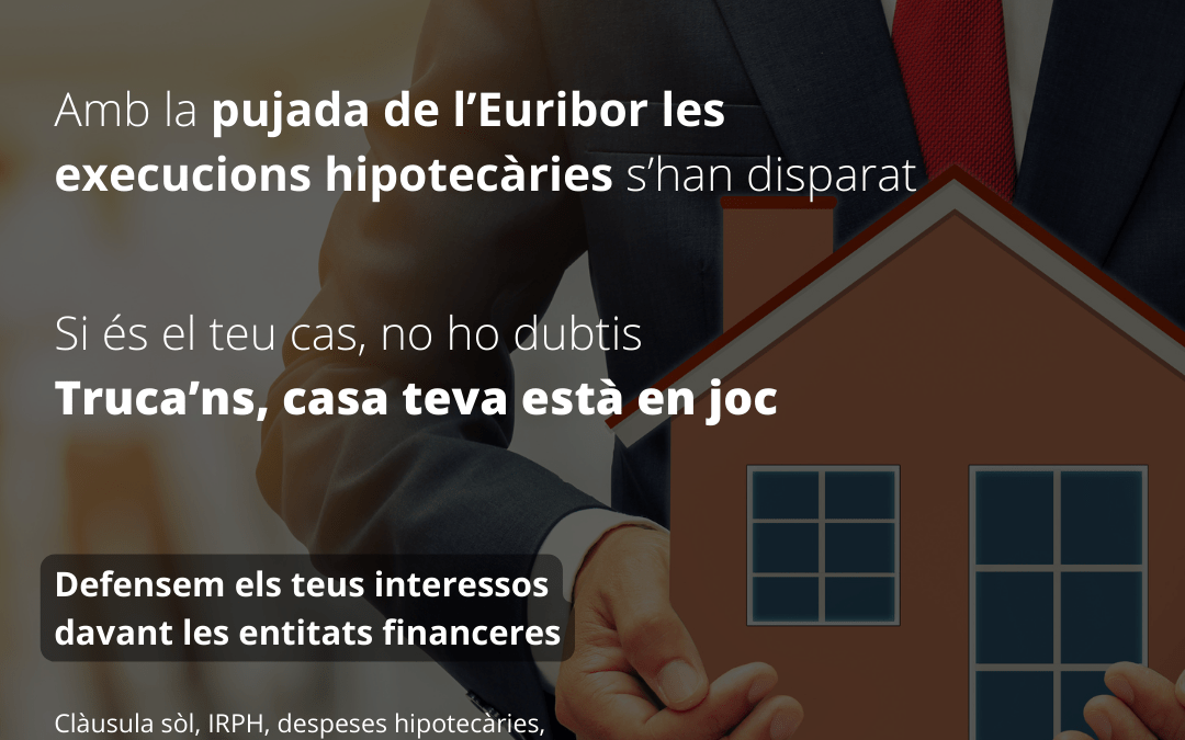 Si et trobes davant d’una execució hipotecària, truca’ns